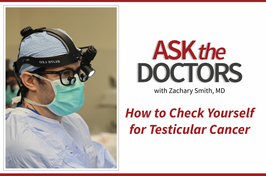 Ask the Doctors: How to Check Yourself for Testicular Cancer