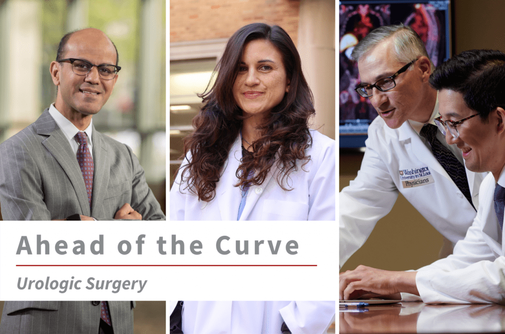 Three images of WashU Urology faculty (from left to right) Sam B. Bhayani, MD, MS, Alana C. Desai, MD, Division Chief Gerald Andriole, and Eric Kim, MD with text overlay that reads "Ahead of the Curve Urologic Surgery."